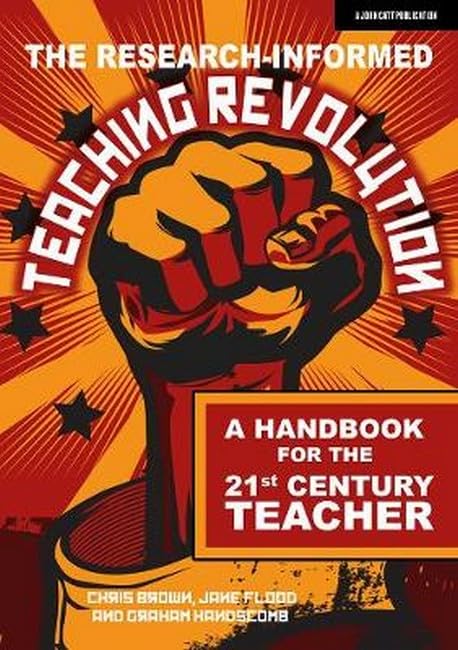 The Research-informed Teaching Revolution: A handbook for the 21st century teacher