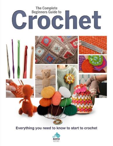 The Complete Beginners Guide to Crochet