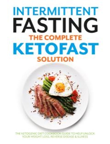 Intermittent Fasting The Complete KETOFAST Solution
