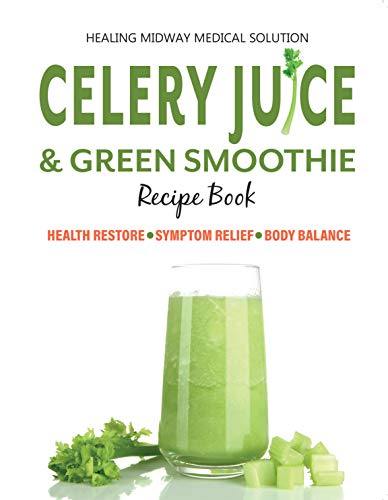 Celery Juice & Green Smoothie Recipe Book