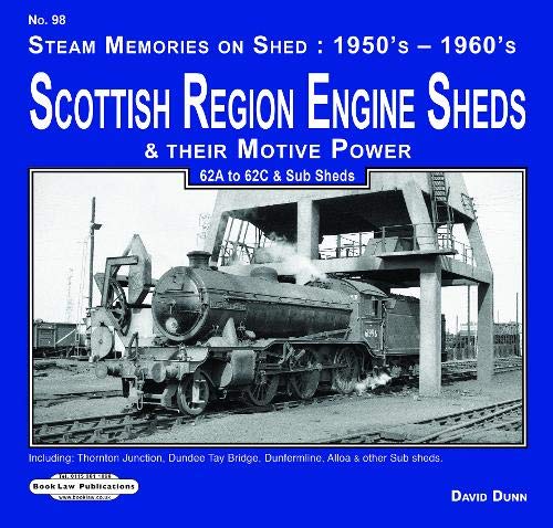 Scottish Region Engine Sheds & Their Motive Power 62A to62c & Sub Sheds