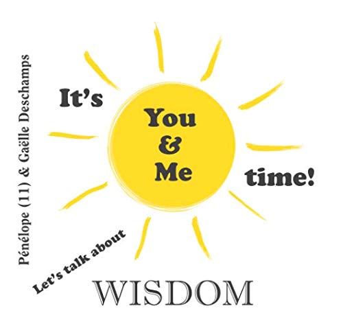 It's You & Me Time, Let's Talk About Wisdom: Great parenting tool for children in primary school to create magical moments, ignite meaningful and soul feeding conversations