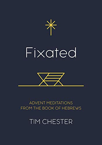 Fixated Advent Meditations from the Book of Hebrews