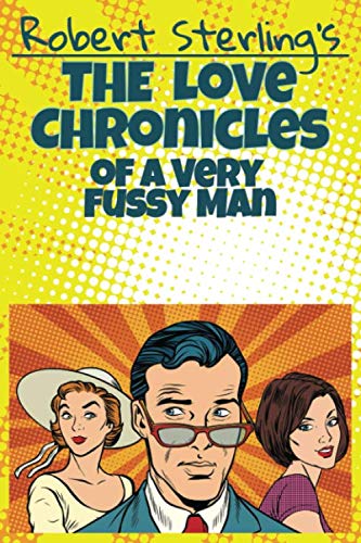 The Love Chronicles of a Very Fussy Man