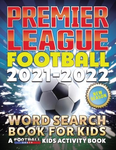 Premier League Football 2021 - 2022 Word Search Book For Kids