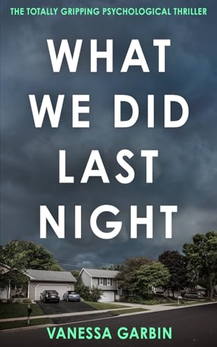 What We Did Last Night: the totally gripping psychological thriller