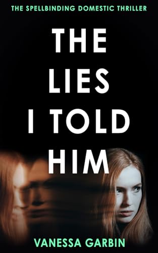 The Lies I Told Him: the spellbinding domestic thriller
