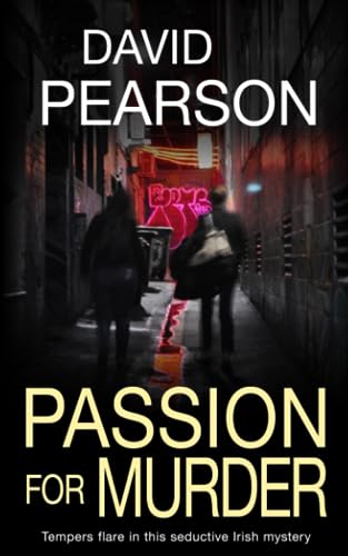 Passion for Murder: Tempers flare in this seductive Irish mystery (The Dublin Homicides)
