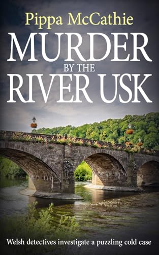 MURDER BY THE RIVER USK: Welsh detectives investigate a puzzling cold case (The Havard and Lambert mysteries)