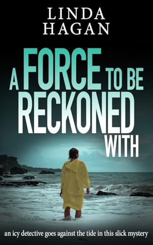 A Force To Be Reckoned With: an icy detective goes against the tide in this slick mystery (The DCI Gawn Girvin series)
