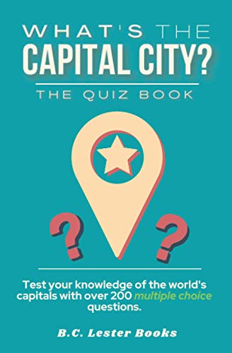What's The Capital City? The Quiz Book