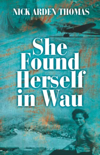She Found Herself in Wau: One woman's historical journey from suburbia to a strange new country