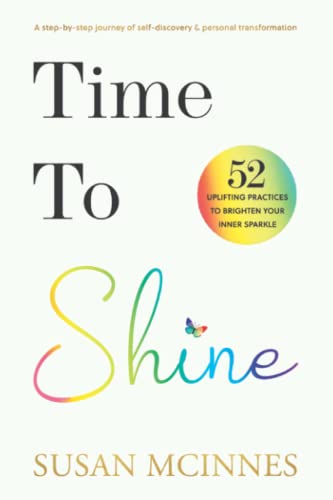 Time To Shine: A step-by-step journey of self-discovery & personal transformation