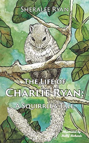 The Life of Charlie Ryan: A Squirrel's Tale