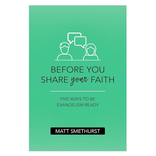Before You Share Your Faith: Five Ways to Be Evangelism Ready
