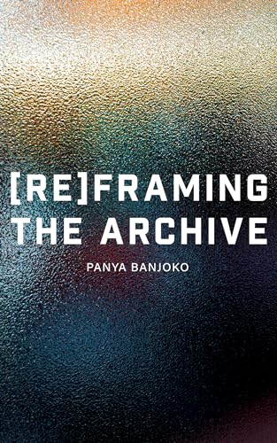 Reframing the Archive