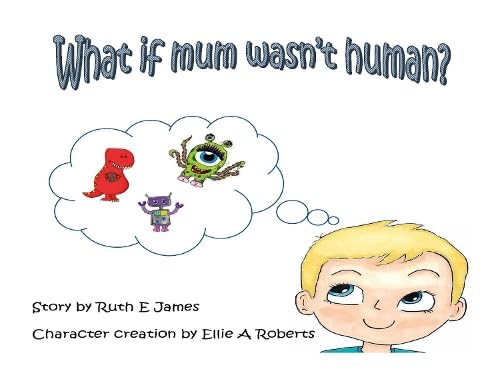 What if mum wasn't human