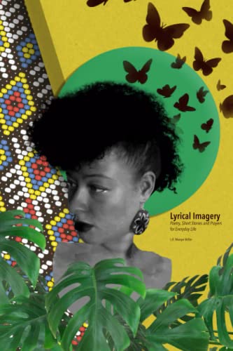Lyrical Imagery: Poetry, Short Stories and Prayers for Everyday Life