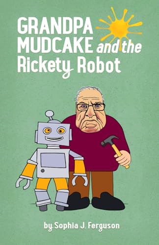 Grandpa Mudcake and the Rickety Robot