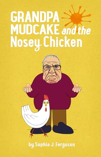 Grandpa Mudcake and the Nosey Chicken