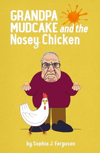 Grandpa Mudcake and the Nosey Chicken