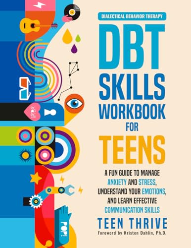 The DBT Skills Workbook for Teens