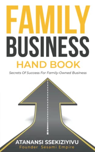 FAMILY BUSINESS HANDBOOK: Secrets Of Success for Family-Owned Businesses