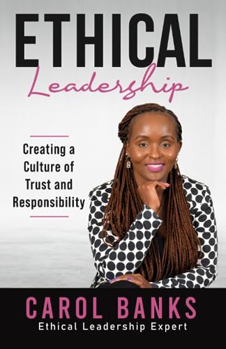 ETHICAL LEADERSHIP: Creating a Culture of Trust and Responsibility