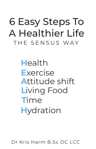 6 Easy Steps To A Healthier Life: The Sensus Way