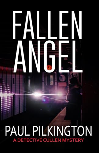 Fallen Angel: A Detective Cullen Mystery (DCI Paul Cullen British Transport Police Mysteries)