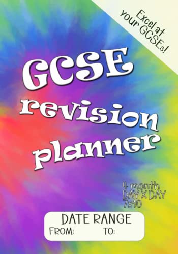 GCSE Revision Planner: 4 Month Day x Day 7x10 size - Excel at your GCSEs! - With Date Range - Study Skills Planner