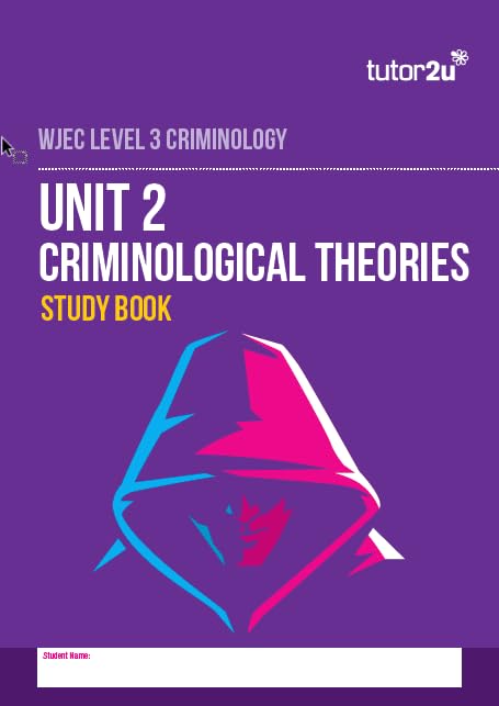 WJEC LEVEL 3 Criminology Unit 2 Criminology Theories Study book