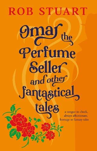 Omar the Perfume Seller and other fantastical stories