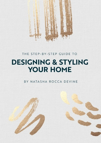 The Step by Step Guide to Designing and Styling Your Home