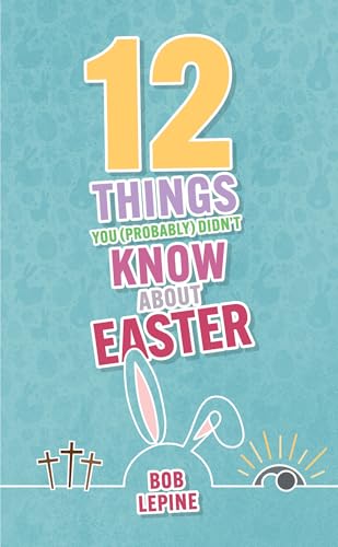 12 Things You (Probably) Didn’t Know About Easter
