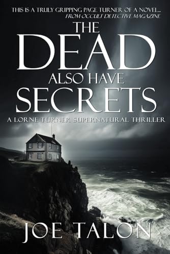The Dead Also Have Secrets: A British Occult Mystery (Lorne Turner Supernatural Thrillers)
