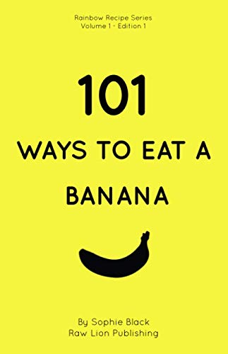 101 Ways to Eat a Banana (Rainbow Recipes)