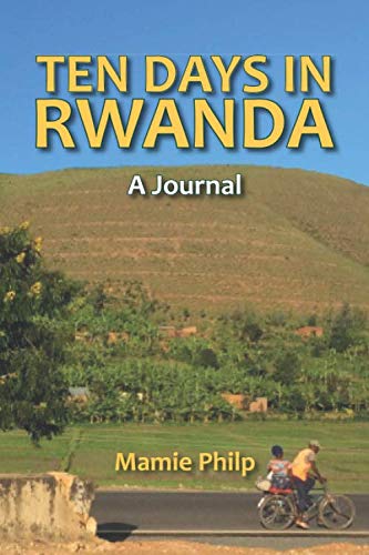 Ten Days In Rwanda: A Journal