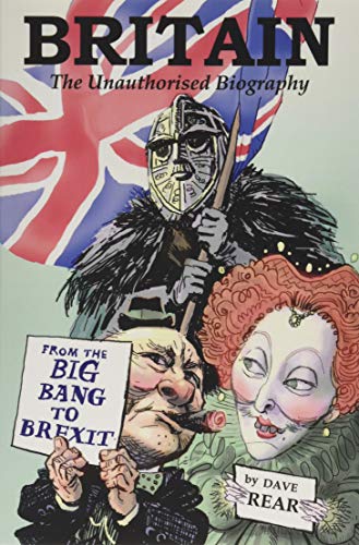 Britain: The Unauthorised Biography: From the Big Bang to Brexit