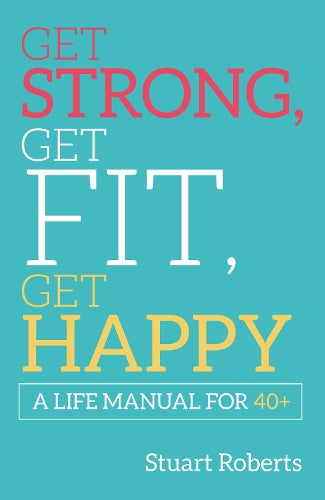 Get Strong, Get Fit, Get Happy