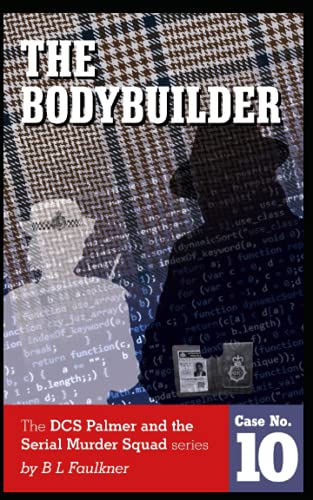 THE BODYBUILDER: DCS Palmer and the Serial Murder Squad case 10