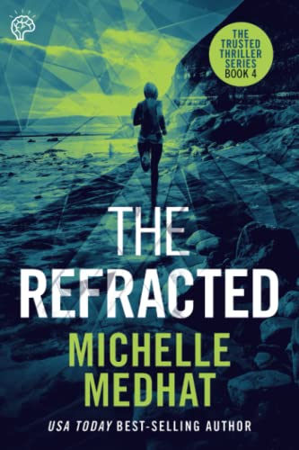 The Refracted: Part Four of the Mind Blowing, Suspenseful Thriller Series (The Trusted Thriller Series)