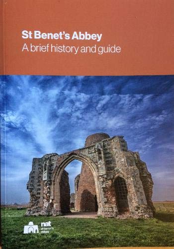 St Benet's Abbey: A brief history and guide