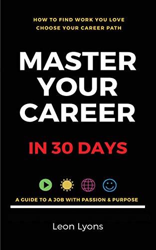 How To Find Work You Love Choose your career path, find a job with passion, purpose in your life