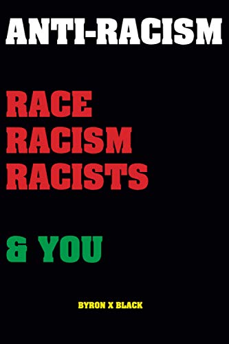 Anti-Racism: Race, Racism, Racists & You