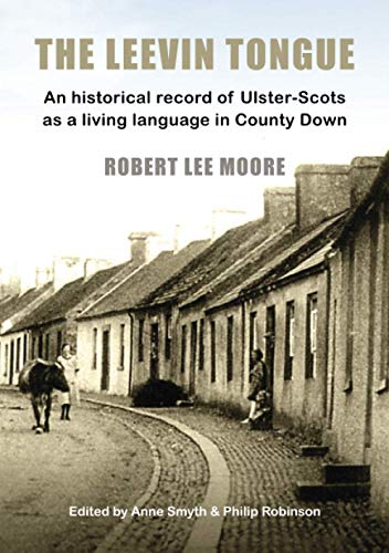 The Leevin Tongue: An historical record of Ulster-Scots as a living language in County Down