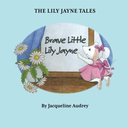 Brave Little Lily Jayne (The Lily Jayne Series)
