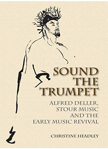 Sound the Trumpet: Alfred Deller, Stour Music and the Early Music Revival