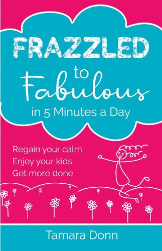 Frazzled to Fabulous in 5 Minutes a Day