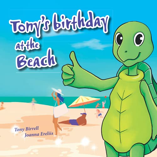 Tony's birthday at the Beach: Adventures with Tony the Turtle
